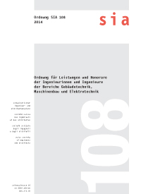 Norm: SIA 108:2014. Ordnung für Leistungen und Honorare der Ingenieurinnen und Ingenieure der Bereiche Gebäudetechnik, Maschinenbau und Elektrotechnik, , Norm: SIA 108:2014. Ordnung für Leistungen und Honorare der Ingenieurinnen und Ingenieure der Bereiche Gebäudetechnik, Maschinenbau und Elektrotechnik