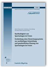Forschungsbericht: Nachhaltigkeit von Sportanlagen im Freien. Erarbeitung eines Bewertungssystems zur nachhaltigen Entwicklung und ganzheitlichen Planung von Sportanlagen im Freien, Martin Thieme-Hack, Ute Büchner, Jutta Katthage, Uwe Kleine-Bösing, Benjamin Müller, 978-3-7388-0006-7 Forschungsbericht: Nachhaltigkeit von Sportanlagen im Freien. Erarbeitung eines Bewertungssystems zur nachhaltigen Entwicklung und ganzheitlichen Planung von Sportanlagen im Freien