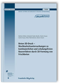 Forschungsbericht: Beton-3D-Druck - Machbarkeitsuntersuchungen zu kontinuierlichen und schalungsfreien Bauverfahren durch 3D-Formung von Frischbeton. Abschlussbericht, Mathias Näther, Venkatesh Naidu Nerella, Martin Krause, Günter Kunze, Viktor Mechtcherine, Rainer Schach, 978-3-7388-0028-9 Forschungsbericht: Beton-3D-Druck - Machbarkeitsuntersuchungen zu kontinuierlichen und schalungsfreien Bauverfahren durch 3D-Formung von Frischbeton. Abschlussbericht