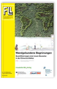 Forschungsbericht: Wandgebundene Begrünungen - Quantifizierungen einer neuen Bauweise in der Klima-Architektur. Abschlussbericht, Manfred Köhler, Christian Rares Nistor, 978-3-7388-0059-3 Forschungsbericht: Wandgebundene Begrünungen - Quantifizierungen einer neuen Bauweise in der Klima-Architektur. Abschlussbericht