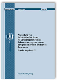 Forschungsbericht: Anwendung von Pedotransferfunktionen für Sorptionsparameter zur Sickerwasserprognose von aus beregneten Bauteilen emittierten Substanzen - Projekt Sorption-PTF, Olaf Tietje, 978-3-7388-0065-4 Forschungsbericht: Anwendung von Pedotransferfunktionen für Sorptionsparameter zur Sickerwasserprognose von aus beregneten Bauteilen emittierten Substanzen - Projekt Sorption-PTF