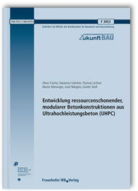 Forschungsbericht: Entwicklung ressourcenschonender, modularer Betonkonstruktionen aus Ultrahochleistungsbeton (UHPC). Abschlussbericht, Oliver Fischer, Sebastian Gehrlein, Thomas Lechner, Martin Mensinger, Josef Ndogmo, Günter Seidl, 978-3-7388-0074-6 Forschungsbericht: Entwicklung ressourcenschonender, modularer Betonkonstruktionen aus Ultrahochleistungsbeton (UHPC). Abschlussbericht