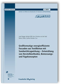 Forschungsbericht: Großformatige energieeffiziente Fassaden aus Textilbeton mit Sandwichtragwirkung - Entwicklung von Herstellmethoden, Bemessungs- und Fügekonzepten. Abschlussbericht, Josef Hegger, Norbert Will, Ann-Christine von der Heid, Reiner Grebe, Cynthia Morales-Cruz, 978-3-7388-0076-0 Forschungsbericht: Großformatige energieeffiziente Fassaden aus Textilbeton mit Sandwichtragwirkung - Entwicklung von Herstellmethoden, Bemessungs- und Fügekonzepten. Abschlussbericht