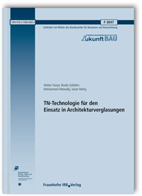 Forschungsbericht: TN-Technologie für den Einsatz in Architekturverglasungen. Abschlussbericht, Walter Haase, Bürde Gültekin, Mohammed Metwally, Julian Rettig, 978-3-7388-0085-2 Forschungsbericht: TN-Technologie für den Einsatz in Architekturverglasungen. Abschlussbericht