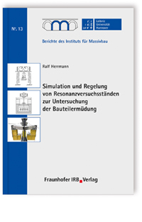 Simulation und Regelung von Resonanzversuchsständen zur Untersuchung der Bauteilermüdung