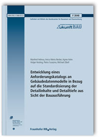 Forschungsbericht: Entwicklung eines Anforderungskatalogs an Gebäudedatenmodelle in Bezug auf die Standardisierung der Detailinhalte und Detailtiefe aus Sicht der Bauausführung. Abschlussbericht, Manfred Helmus, Anica Meins-Becker, Agnes Kelm, Holger Kesting, Pietro Scarpino, Michael Zibell, 978-3-7388-0112-5 Forschungsbericht: Entwicklung eines Anforderungskatalogs an Gebäudedatenmodelle in Bezug auf die Standardisierung der Detailinhalte und Detailtiefe aus Sicht der Bauausführung. Abschlussbericht
