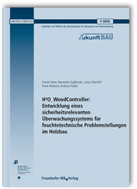 Forschungsbericht: H2O_WoodController: Entwicklung eines sicherheitsrelevanten Überwachungssystems für feuchtetechnische Problemstellungen im Holzbau, Daniel Heite, Alexander Englberger, Lukas Osterloff, Frank Miebach, Andreas Rödel, 978-3-7388-0122-4 Forschungsbericht: H2O_WoodController: Entwicklung eines sicherheitsrelevanten Überwachungssystems für feuchtetechnische Problemstellungen im Holzbau