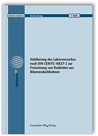 Forschungsbericht: Validierung des Laborversuches nach DIN CEN/TS 16637-2 zur Freisetzung von Radiziden aus Bitumendachbahnen. Abschlussbericht