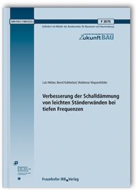 Forschungsbericht: Verbesserung der Schalldämmung von leichten Ständerwänden bei tiefen Frequenzen, Lutz Weber, Bernd Kaltbeitzel, Waldemar Maysenhölder, 978-3-7388-0225-2 Forschungsbericht: Verbesserung der Schalldämmung von leichten Ständerwänden bei tiefen Frequenzen