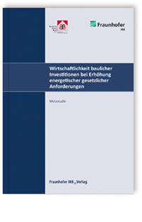 Wirtschaftlichkeit baulicher Investitionen bei Erhöhung energetischer gesetzlicher Anforderungen