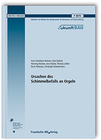 Forschungsbericht: Ursachen des Schimmelbefalls an Orgeln. Abschlussbericht, Insa Christiane Hennen, Uwe Kalisch, Henning Kersten, Jens Klocke, Thomas Löther, Karin Petersen, Christoph Zimmermann, 978-3-7388-0228-3 Forschungsbericht: Ursachen des Schimmelbefalls an Orgeln. Abschlussbericht