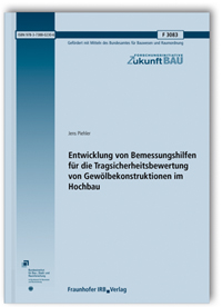 Forschungsbericht: Entwicklung von Bemessungshilfen für die Tragsicherheitsbewertung von Gewölbekonstruktionen im Hochbau. Abschlussbericht, Jens Piehler, 978-3-7388-0230-6 Forschungsbericht: Entwicklung von Bemessungshilfen für die Tragsicherheitsbewertung von Gewölbekonstruktionen im Hochbau. Abschlussbericht