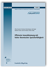 Forschungsbericht: Effiziente Innendämmung mit hoher thermischer Speicherfähigkeit. Abschlussbericht, Oliver Kornadt, Christiane Heimerdinger, Leila Nagel, Raphael Chatel, Giulia De Aloysio, Tobias Schilly, 978-3-7388-0246-7 Forschungsbericht: Effiziente Innendämmung mit hoher thermischer Speicherfähigkeit. Abschlussbericht