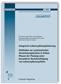 Forschungsbericht: Integrierte Lebenszyklusoptimierung - Methoden zur systematischen Variantenexploration in frühen Phasen der Planung unter besonderer Berücksichtigung von Lebenszyklusaspekten. Abschlussbericht, Dirk Donath, Jürgen Ruth, Julia Tschetwertak, Alexander Hollberg, Sven Schneider, Bert Liebold, Martin Bielik, Ekaterina Fuchkina, 978-3-7388-0247-4 Forschungsbericht: Integrierte Lebenszyklusoptimierung - Methoden zur systematischen Variantenexploration in frühen Phasen der Planung unter besonderer Berücksichtigung von Lebenszyklusaspekten. Abschlussbericht