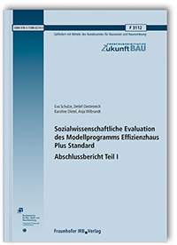Forschungsbericht: Sozialwissenschaftliche Evaluation des Modellprogramms Effizienzhaus Plus Standard. Abschlussbericht Teil I, Eva Schulze, Detlef Oesterreich, Karoline Dietel, Anja Wilbrandt, 978-3-7388-0274-0 Forschungsbericht: Sozialwissenschaftliche Evaluation des Modellprogramms Effizienzhaus Plus Standard. Abschlussbericht Teil I