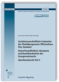 Forschungsbericht: Sozialwissenschaftliche Evaluation des Modellprogramms Effizienzhaus Plus Standard. Abschlussbericht Teil II, Eva Schulze, Karoline Dietel, Anne Engler, 978-3-7388-0275-7 Forschungsbericht: Sozialwissenschaftliche Evaluation des Modellprogramms Effizienzhaus Plus Standard. Abschlussbericht Teil II