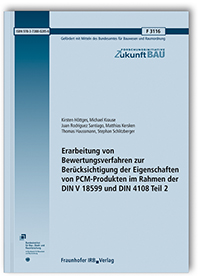 Forschungsbericht: Erarbeitung von Bewertungsverfahren zur Berücksichtigung der Eigenschaften von PCM-Produkten im Rahmen der DIN V 18599 und DIN 4108 Teil 2. Abschlussbericht, Kirsten Höttges, Michael Krause, Juan Rodriguez Santiago, Matthias Kersken, Thomas Haussmann, Stephan Schlitzberger, 978-3-7388-0285-6 Forschungsbericht: Erarbeitung von Bewertungsverfahren zur Berücksichtigung der Eigenschaften von PCM-Produkten im Rahmen der DIN V 18599 und DIN 4108 Teil 2. Abschlussbericht