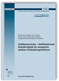 Forschungsbericht: Großdemonstrator - Multifunktionale Betonfertigteile für energetisch nutzbare Gebäudetragstrukturen. Abschlussbericht, Matthias Pahn, Dirk Bayer, Sven O. Krumke, Christian Caspari, Tillman Gauer, Dirk Miguel Schluppkotten, Michael Holzhauser, Torsten Weiler, 978-3-7388-0290-0 Forschungsbericht: Großdemonstrator - Multifunktionale Betonfertigteile für energetisch nutzbare Gebäudetragstrukturen. Abschlussbericht