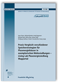Forschungsbericht: Praxis-Vergleich verschiedener Speicherstrategien für Plusenergiehäuser in exemplarischen Wohnsiedlungen - Living Lab Plusenergiesiedlung Wuppertal, Hans Erhorn, Michael Beckert, Antje Bergmann, Michael Eberl, Micha Illner, Johann Reiß, Wolfgang Sedlmair, Herbert Sinnesbichler, Georg Lange, 978-3-7388-0295-5 Forschungsbericht: Praxis-Vergleich verschiedener Speicherstrategien für Plusenergiehäuser in exemplarischen Wohnsiedlungen - Living Lab Plusenergiesiedlung Wuppertal