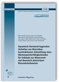 Forschungsbericht: Dynamisch thermisch-hygrisches Verhalten von Massivbaukonstruktionen: Entwicklung eines Wärmespeicherfähigkeitsindex für Gebäude aus Mauerwerk und thermisch aktivierbare Massivholzelemente. Abschlussbericht, Oliver Kornadt, Svenja Carrigan, Tim Schöndube, Stefan Winter, Klaus Mindrup, Gerhard Knieriemen, Franz Loderer, Juliane Nisse, Hans R. Peters, Saif Rashid, Christof Richter, Torsten Schoch, André Staniszewski, 978-3-7388-0311-2 Forschungsbericht: Dynamisch thermisch-hygrisches Verhalten von Massivbaukonstruktionen: Entwicklung eines Wärmespeicherfähigkeitsindex für Gebäude aus Mauerwerk und thermisch aktivierbare Massivholzelemente. Abschlussbericht