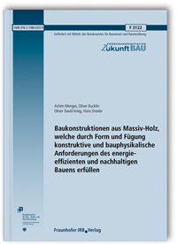 Forschungsbericht: Baukonstruktionen aus Massiv-Holz, welche durch Form und Fügung konstruktive und bauphysikalische Anforderungen des energie-effizienten und nachhaltigen Bauens erfüllen, Achim Menges, Oliver Bucklin, Oliver David Krieg, Hans Drexler, 978-3-7388-0325-9 Forschungsbericht: Baukonstruktionen aus Massiv-Holz, welche durch Form und Fügung konstruktive und bauphysikalische Anforderungen des energie-effizienten und nachhaltigen Bauens erfüllen