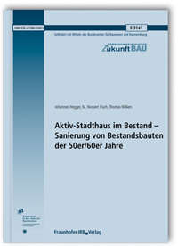 Forschungsbericht: Aktiv-Stadthaus im Bestand - Sanierung von Bestandsbauten der 50er/60er Jahre, Johannes Hegger, M. Norbert Fisch, Thomas Wilken, 978-3-7388-0349-5 Forschungsbericht: Aktiv-Stadthaus im Bestand - Sanierung von Bestandsbauten der 50er/60er Jahre