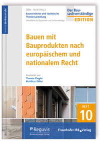 Baurechtliche und -technische Themensammlung. Heft 10: Bauen mit Bauprodukten nach europäischem und nationalem Recht