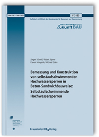 Forschungsbericht: Bemessung und Konstruktion von selbstaufschwimmenden Hochwassersperren in Beton-Sandwichbauweise: Selbstaufschwimmende Hochwassersperren, Jürgen Schnell, Robert Jüpner, Kasem Maryamh, Michael Eiden, 978-3-7388-0360-0 Forschungsbericht: Bemessung und Konstruktion von selbstaufschwimmenden Hochwassersperren in Beton-Sandwichbauweise: Selbstaufschwimmende Hochwassersperren