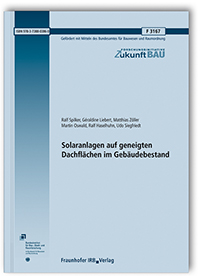 Forschungsbericht: Solaranlagen auf geneigten Dachflächen im Gebäudebestand, Ralf Spilker, Géraldine Liebert, Matthias Zöller, Martin Oswald, Ralf Haselhuhn, Udo Siegfriedt, 978-3-7388-0386-0 Forschungsbericht: Solaranlagen auf geneigten Dachflächen im Gebäudebestand