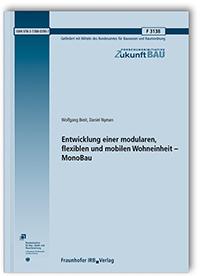 Forschungsbericht: Entwicklung einer modularen, flexiblen und mobilen Wohneinheit - MonoBau, Wolfgang Breit, Daniel Nyman, 978-3-7388-0390-7 Forschungsbericht: Entwicklung einer modularen, flexiblen und mobilen Wohneinheit - MonoBau