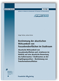 Forschungsbericht: Bestimmung der akustischen Wirksamkeit von Fassadenoberflächen im Stadtraum, Holger Techen, Jochen Krimm, 978-3-7388-0395-2 Forschungsbericht: Bestimmung der akustischen Wirksamkeit von Fassadenoberflächen im Stadtraum