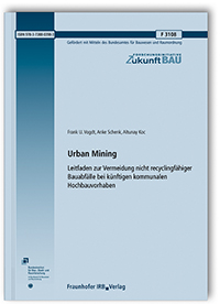 Forschungsbericht: Urban Mining, Frank U. Vogdt, Anke Schenk, Altunay Koc, 978-3-7388-0398-3 Forschungsbericht: Urban Mining