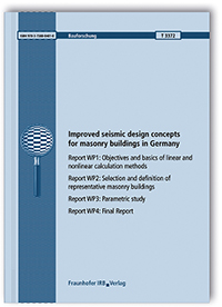 Forschungsbericht: Improved seismic design concepts for masonry buildings in Germany, Christoph Butenweg, Thomas Kubalski, Julia Rosin, 978-3-7388-0401-0 Forschungsbericht: Improved seismic design concepts for masonry buildings in Germany
