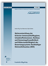 Forschungsbericht: Weiterentwicklung der Kriterien Innenraumlufthygiene, Schadstoffemissionen, Rückbau- und Demontagefreundlichkeit und Widerstandsfähigkeit des Bewertungssystems Nachhaltiger Kleinwohnhausbau (BNK), Natalie Eßig, Paul Mittermeier, Ralph Dietlein, 978-3-7388-0404-1 Forschungsbericht: Weiterentwicklung der Kriterien Innenraumlufthygiene, Schadstoffemissionen, Rückbau- und Demontagefreundlichkeit und Widerstandsfähigkeit des Bewertungssystems Nachhaltiger Kleinwohnhausbau (BNK)