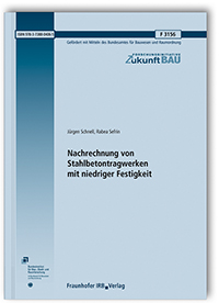 Forschungsbericht: Nachrechnung von Stahlbetontragwerken mit niedriger Festigkeit, Jürgen Schnell, Rabea Sefrin, 978-3-7388-0406-5 Forschungsbericht: Nachrechnung von Stahlbetontragwerken mit niedriger Festigkeit