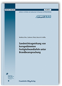 Forschungsbericht: Sandwichtragwirkung von kerngedämmten Fertigteilwandtafeln unter Brandbeanspruchung, Matthias Pahn, Catherina Thiele, Marcin M. Haffke, 978-3-7388-0408-9 Forschungsbericht: Sandwichtragwirkung von kerngedämmten Fertigteilwandtafeln unter Brandbeanspruchung