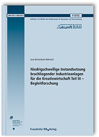 Forschungsbericht: Niedrigschwellige Instandsetzung brachliegender Industrieanlagen für die Kreativwirtschaft Teil III - Begleitforschung, Jana Reichenbach-Behnisch, 978-3-7388-0427-0 Forschungsbericht: Niedrigschwellige Instandsetzung brachliegender Industrieanlagen für die Kreativwirtschaft Teil III - Begleitforschung