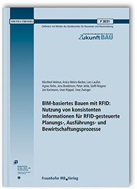 Forschungsbericht: BIM-basiertes Bauen mit RFID: Nutzung von konsistenten Informationen für RFID-gesteuerte Planungs-, Ausführungs- und Bewirtschaftungsprozesse, Manfred Helmus, Anica Meins-Becker, Lars Laußat, Agnes Kelm, Jens Bredehorn, Peter Jehle, Steffi Wagner, Jan Kortmann, Uwe Rüppel, Uwe Zwinger, 978-3-7388-0436-2 Forschungsbericht: BIM-basiertes Bauen mit RFID: Nutzung von konsistenten Informationen für RFID-gesteuerte Planungs-, Ausführungs- und Bewirtschaftungsprozesse