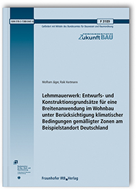 Forschungsbericht: Lehmmauerwerk: Entwurfs- und Konstruktionsgrundsätze für eine Breitenanwendung im Wohnbau unter Berücksichtigung klimatischer Bedingungen gemäßigter Zonen am Beispielstandort Deutschland, Wolfram Jäger, Raik Hartmann, 978-3-7388-0441-6 Forschungsbericht: Lehmmauerwerk: Entwurfs- und Konstruktionsgrundsätze für eine Breitenanwendung im Wohnbau unter Berücksichtigung klimatischer Bedingungen gemäßigter Zonen am Beispielstandort Deutschland