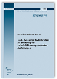 Forschungsbericht: Erarbeitung eines Bauteilkatalogs zur Ermittlung der Luftschalldämmung von opaken Ausfachungen, Bernd Saß, Sandra Heinrichsberger, Norbert Sack, 978-3-7388-0460-7 Forschungsbericht: Erarbeitung eines Bauteilkatalogs zur Ermittlung der Luftschalldämmung von opaken Ausfachungen