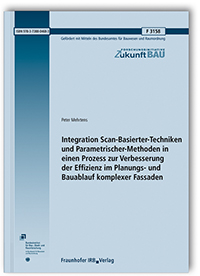 Forschungsbericht: Integration Scan-Basierter-Techniken und Parametrischer-Methoden in einen Prozess zur Verbesserung der Effizienz im Planungs- und Bauablauf komplexer Fassaden, Peter Mehrtens, 978-3-7388-0468-3 Forschungsbericht: Integration Scan-Basierter-Techniken und Parametrischer-Methoden in einen Prozess zur Verbesserung der Effizienz im Planungs- und Bauablauf komplexer Fassaden