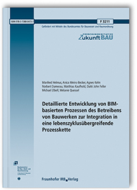 Forschungsbericht: Detaillierte Entwicklung von BIM-basierten Prozessen des Betreibens von Bauwerken zur Integration in eine lebenszyklusübergreifende Prozesskette, Manfred Helmus, Anica Meins-Becker, Agnes Kelm, Norbert Damerau, Matthias Kaufhold, Daiki John Feller, Michael Zibell, Melanie Quessel, 978-3-7388-0473-7 Forschungsbericht: Detaillierte Entwicklung von BIM-basierten Prozessen des Betreibens von Bauwerken zur Integration in eine lebenszyklusübergreifende Prozesskette