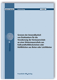 Forschungsbericht: Grenzen der Anwendbarkeit von Drahtankern für die Verankerung der Vormauerschale an einer Hintermauerschale aus Kalksandhohlblocksteinen oder Hohlblöcken aus Beton oder Leichtbeton, Ludger Lohaus, Tobias Schack, 978-3-7388-0485-0 Forschungsbericht: Grenzen der Anwendbarkeit von Drahtankern für die Verankerung der Vormauerschale an einer Hintermauerschale aus Kalksandhohlblocksteinen oder Hohlblöcken aus Beton oder Leichtbeton
