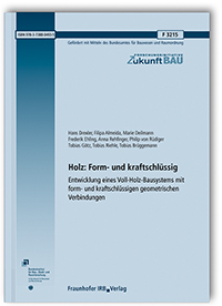 Forschungsbericht: Holz: Form- und kraftschlüssig, Hans Drexler, Filipa Almeida, Marie Deilmann, Frederik Ehling, Anna Rehfinger, Philip von Rüdiger, Tobias Götz, Tobias Riehle, Tobias Brüggemann, 978-3-7388-0493-5 Forschungsbericht: Holz: Form- und kraftschlüssig