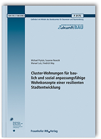 Forschungsbericht: Cluster-Wohnungen für baulich und sozial anpassungsfähige Wohnkonzepte einer resilienten Stadtentwicklung, Michael Prytula, Susanne Rexroth, Manuel Lutz, Friedrich May, 978-3-7388-0496-6 Forschungsbericht: Cluster-Wohnungen für baulich und sozial anpassungsfähige Wohnkonzepte einer resilienten Stadtentwicklung