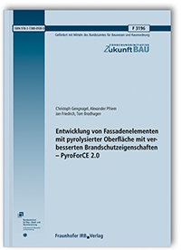 Forschungsbericht: Entwicklung von Fassadenelementen mit pyrolysierter Oberfläche mit verbesserten Brandschutzeigenschaften - PyroForCE 2.0, Christoph Gengnagel, Alexander Pfriem, Jan Friedrich, Tom Brodhagen, 978-3-7388-0500-0 Forschungsbericht: Entwicklung von Fassadenelementen mit pyrolysierter Oberfläche mit verbesserten Brandschutzeigenschaften - PyroForCE 2.0