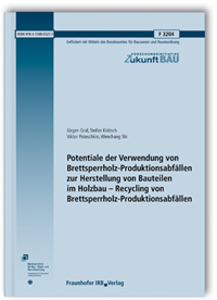Forschungsbericht: Potentiale der Verwendung von Brettsperrholz-Produktionsabfällen zur Herstellung von Bauteilen im Holzbau - Recycling von Brettsperrholz-Produktionsabfällen, Jürgen Graf, Stefan Krötsch, Viktor Poteschkin, Wenchang Shi, 978-3-7388-0527-7 Forschungsbericht: Potentiale der Verwendung von Brettsperrholz-Produktionsabfällen zur Herstellung von Bauteilen im Holzbau - Recycling von Brettsperrholz-Produktionsabfällen
