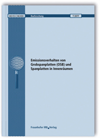 Forschungsbericht: Emissionsverhalten von Grobspanplatten (OSB) und Spanplatten in Innenräumen, Heidrun Hofmann, Wigbert Maraun, 978-3-7388-0590-1 Forschungsbericht: Emissionsverhalten von Grobspanplatten (OSB) und Spanplatten in Innenräumen