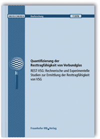 Forschungsbericht: Quantifizierung der Resttragfähigkeit von Verbundglas, Jens Schneider, Miriam Schuster, Geralt Siebert, Michael Kraus, Martin Botz, Alexander Pauli, Jasmin Weis, 978-3-7388-0591-8 Forschungsbericht: Quantifizierung der Resttragfähigkeit von Verbundglas