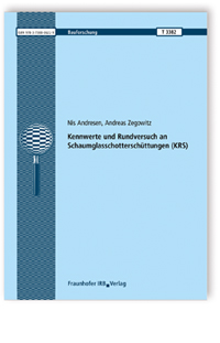 Forschungsbericht: Kennwerte und Rundversuch an Schaumglasschotterschüttungen (KRS), Nis Andresen, Andreas Zegowitz, 978-3-7388-0622-9 Forschungsbericht: Kennwerte und Rundversuch an Schaumglasschotterschüttungen (KRS)